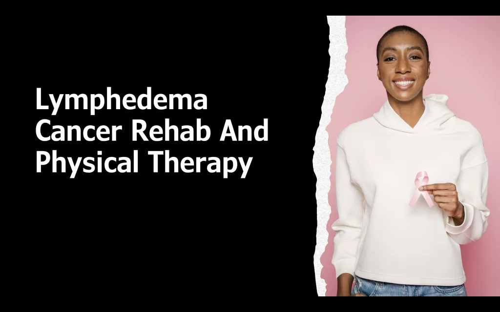 Lymphedema-Cancer-Rehab-Orthocare-Physical-Therapy-Center
